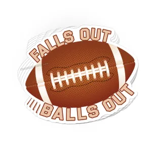 Falls Out, Balls Out sticker