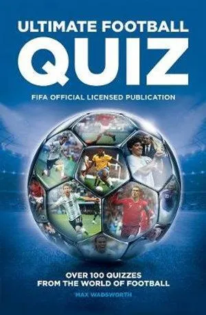 FIFA Ultimate Football Quiz: Over 100 quizzes from the world of football