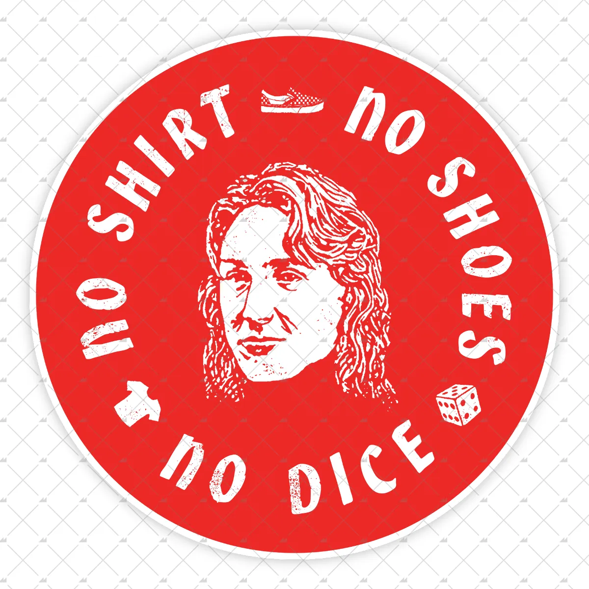 No Shirt, No Shoes, No Dice - Sticker